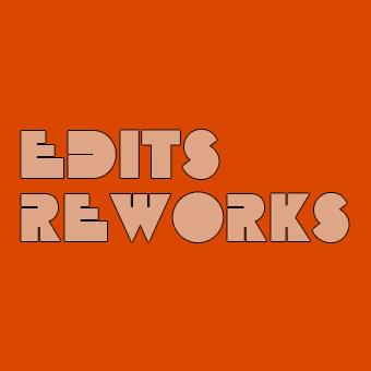 Edits / Reworks